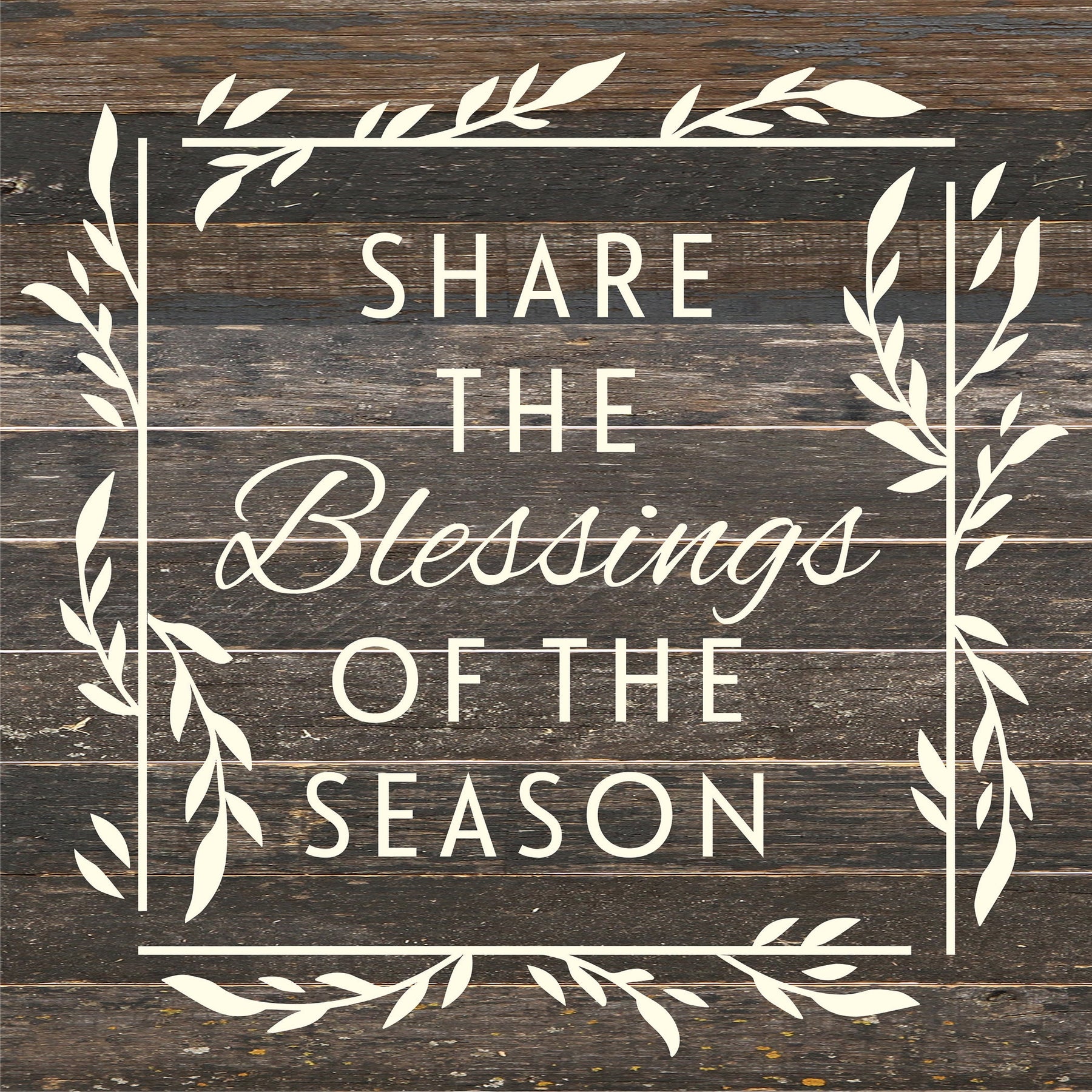 Share the blessings of the season / 14x14 Reclaimed Wood Sign