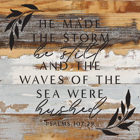 He made the storm be still and the waves of the sea were hushed / 14x14 Reclaimed Wood Wall Decor