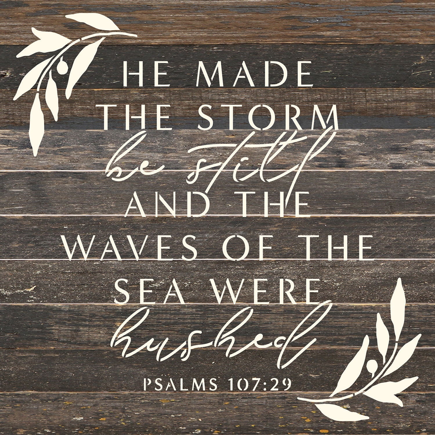 He made the storm be still and the waves of the sea were hushed / 14x14 Reclaimed Wood Wall Decor