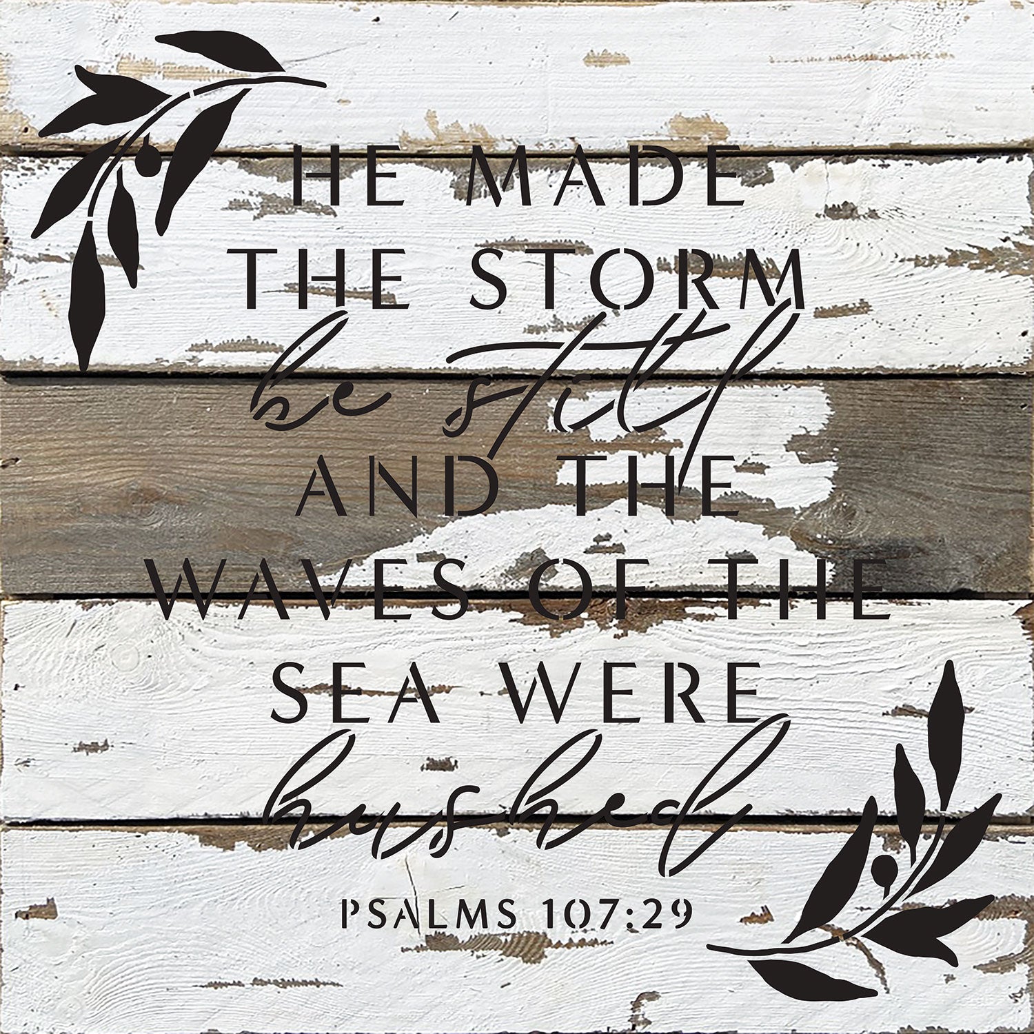 He made the storm be still and the waves of the sea were hushed / 14x14 Reclaimed Wood Wall Decor