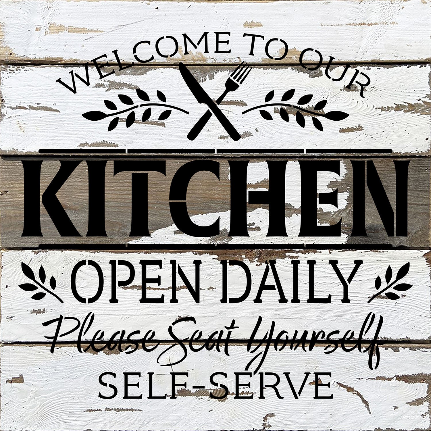 Welcome to our Kitchen Open Daily. Please seat yourself. Self-Serve / 14x14 Reclaimed Wood Wall Decor