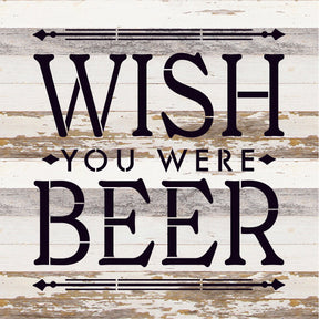 Wish you were beer / 14x14 Reclaimed Wood Sign