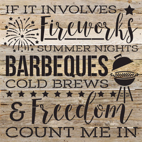 If it involves fireworks summer nights barbeques cold brews and freedom count me in / 28"X28" Reclaimed Wood Sign