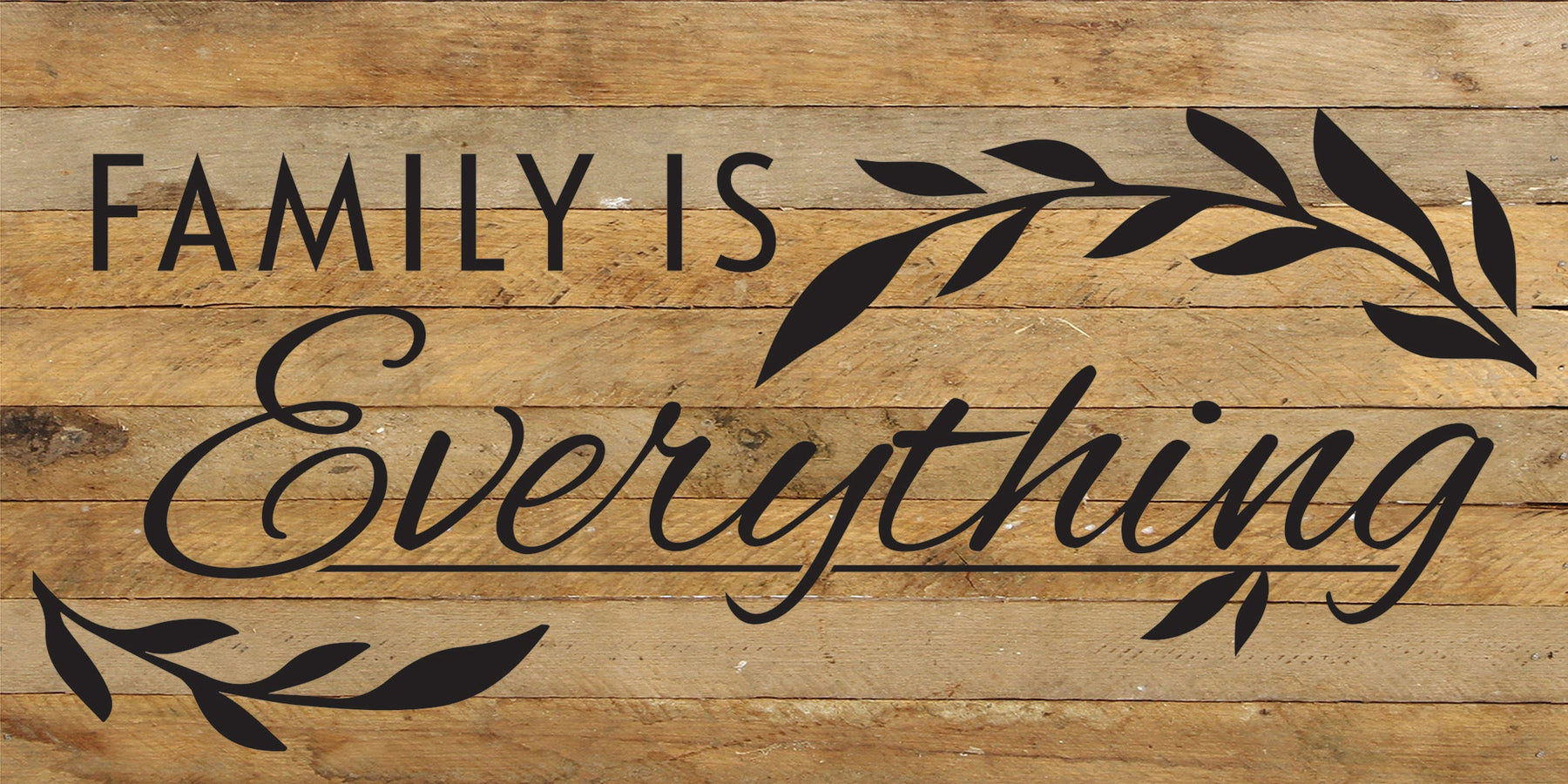 Family is everything / 24x12 Reclaimed Wood Sign