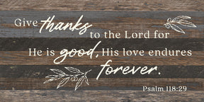 Give thanks to the Lord for He is good, his love endures forever / 24x12 Reclaimed Wood Wall Decor