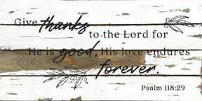 Give thanks to the Lord for He is good, his love endures forever / 24x12 Reclaimed Wood Wall Decor