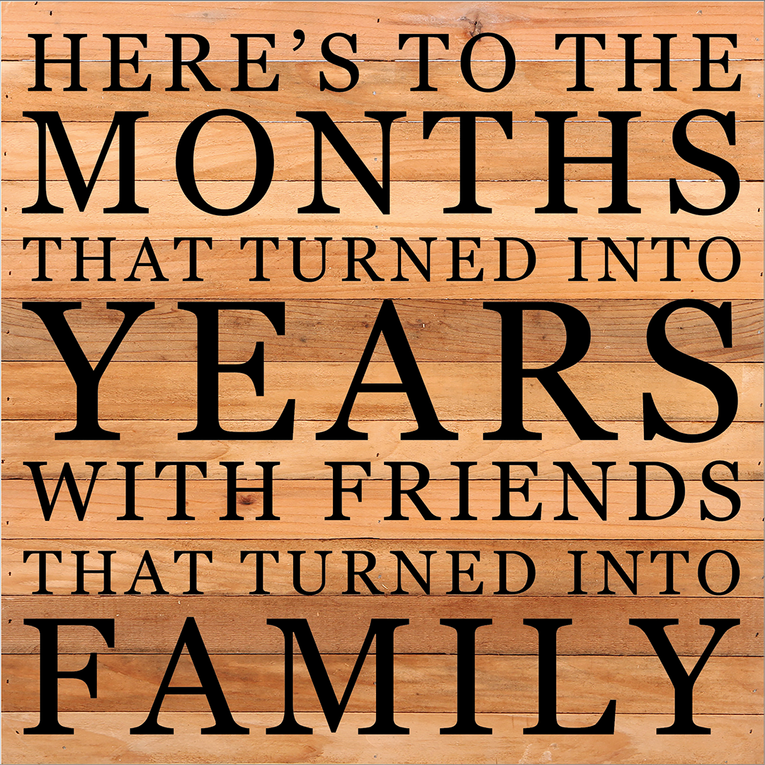 Here's To The Months That Turned Into Years... / 28X28 Reclaimed Wood Sign