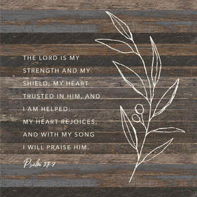 The Lord is my strength and my shield. My heart trusted in him and I am helped. My heart rejoices and with my song I will praise him / 28x28 Reclaimed Wood Wall Decor