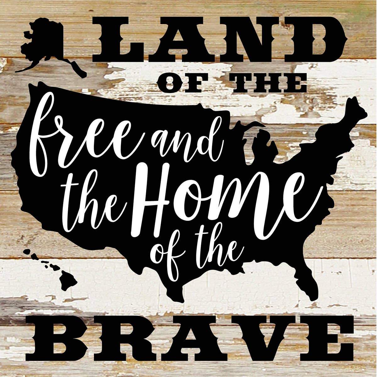 Land of the Free and the Home of the Brave / 10"X10" Reclaimed Wood Sign