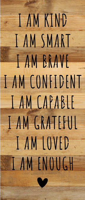 I am kind I am Smart I am Brave I am Confident I am Capable I am Grateful I am Loved I am Enough / 6x14 Reclaimed Wood Sign