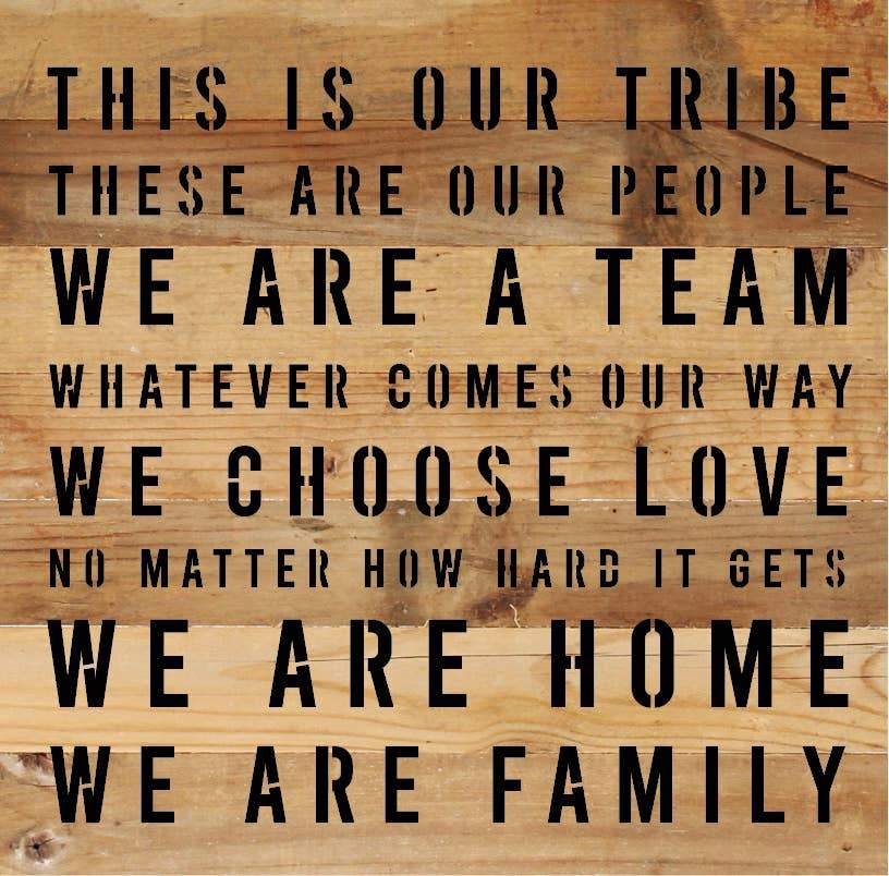This is our tribe. These are our people. We are a Team. Whatever Comes our Way... / 10"X10" Reclaimed Wood Sign