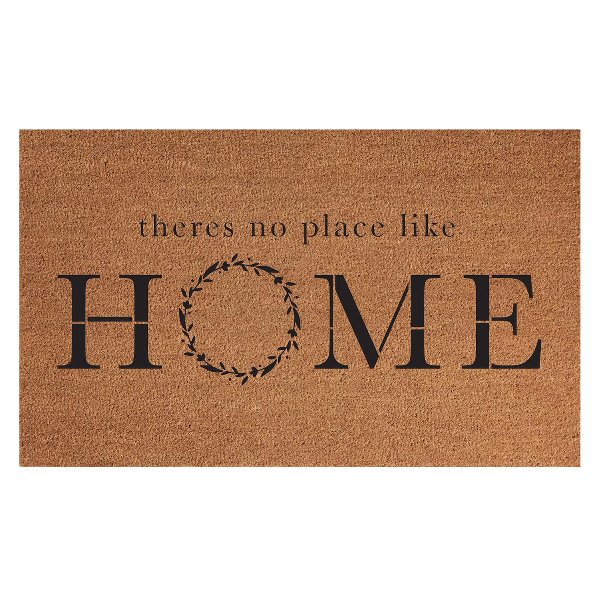 There's No Place Like Home / 18x30 Indoor/Outdoor Coir Mat