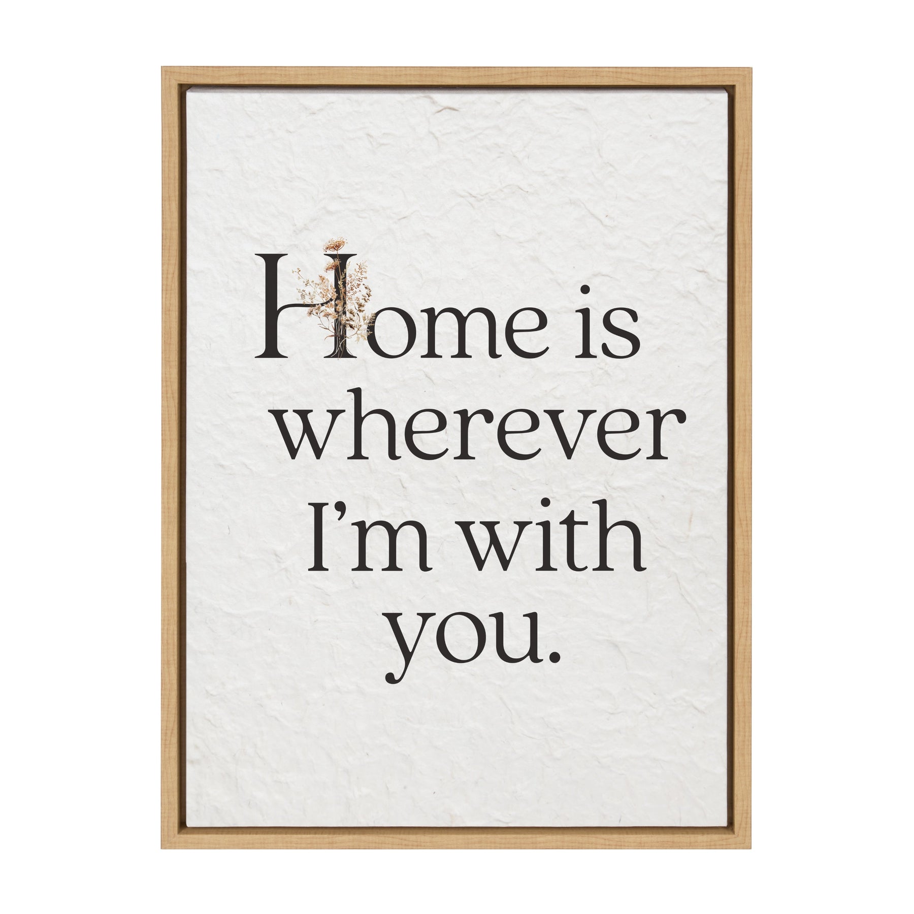 Home is wherever I'm with you / 18x24 Framed Canvas