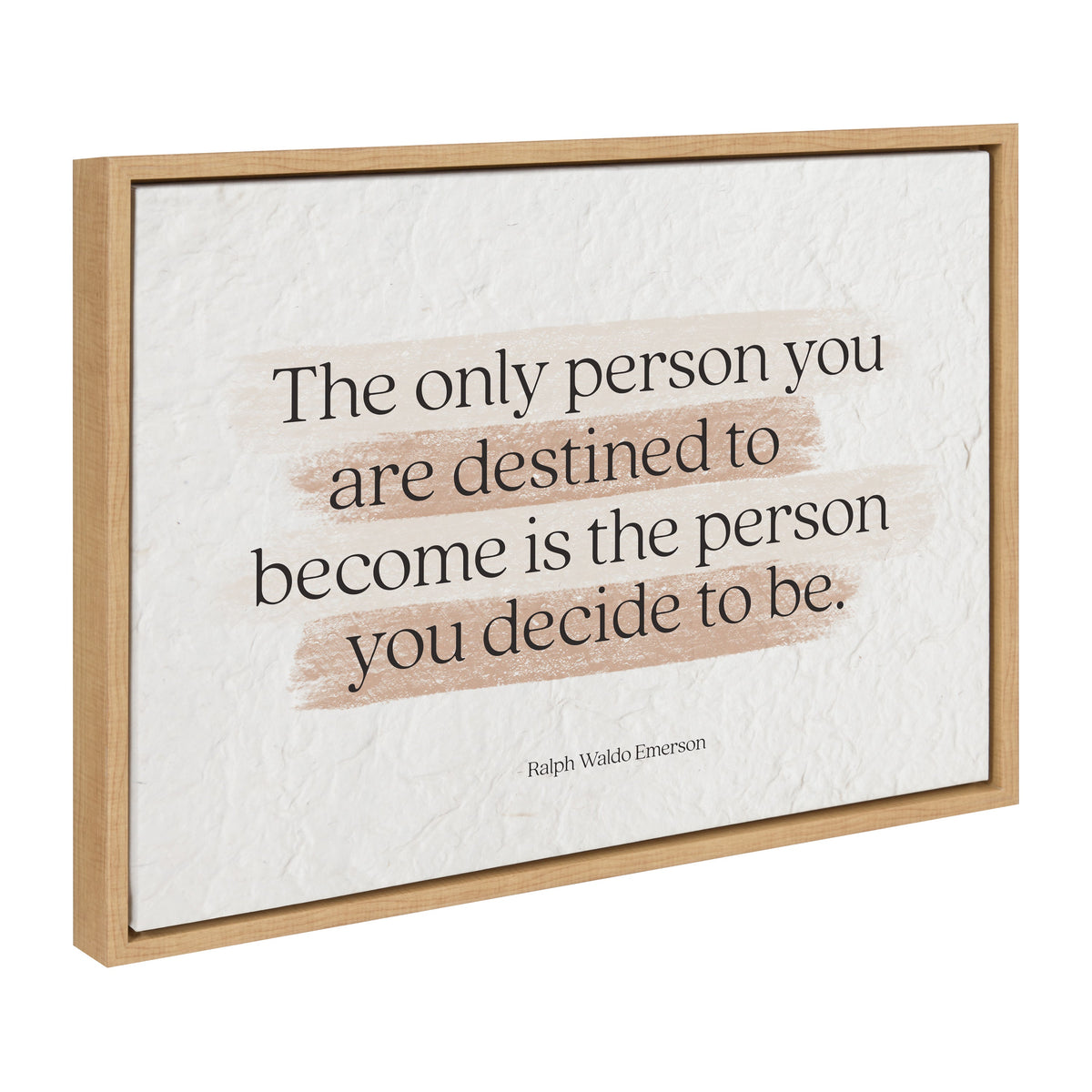 The only person you are destined to become is the person you decide to be  - Ralph Waldo Emerson / 24x18 Framed Canvas