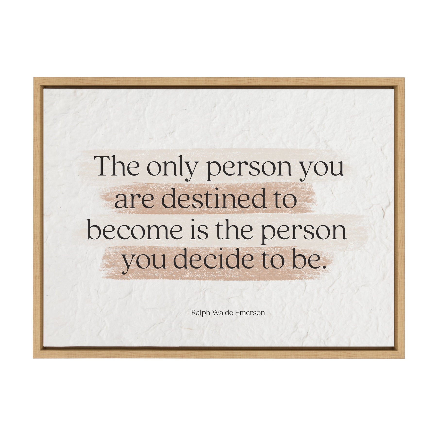 The only person you are destined to become is the person you decide to be  - Ralph Waldo Emerson / 24x18 Framed Canvas