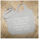 I wish I was as tired as I thought I was before I had kids / Natural Tote Bag
