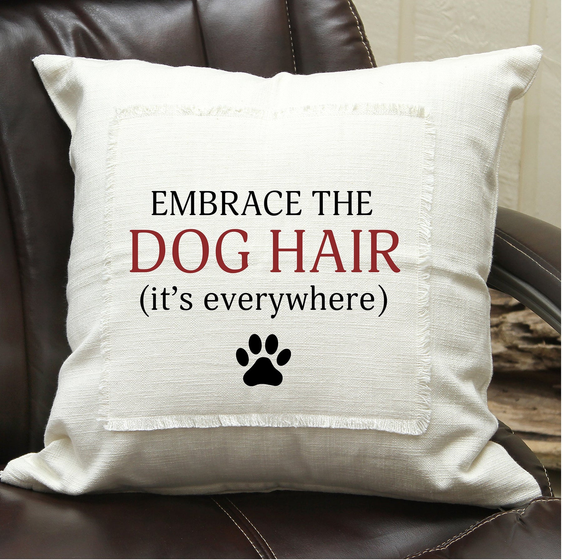 Embrace the Dog Hair (it's everywhere) Pillow Cover