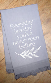 Everyday is a day you've never seen before / Kitchen Towel