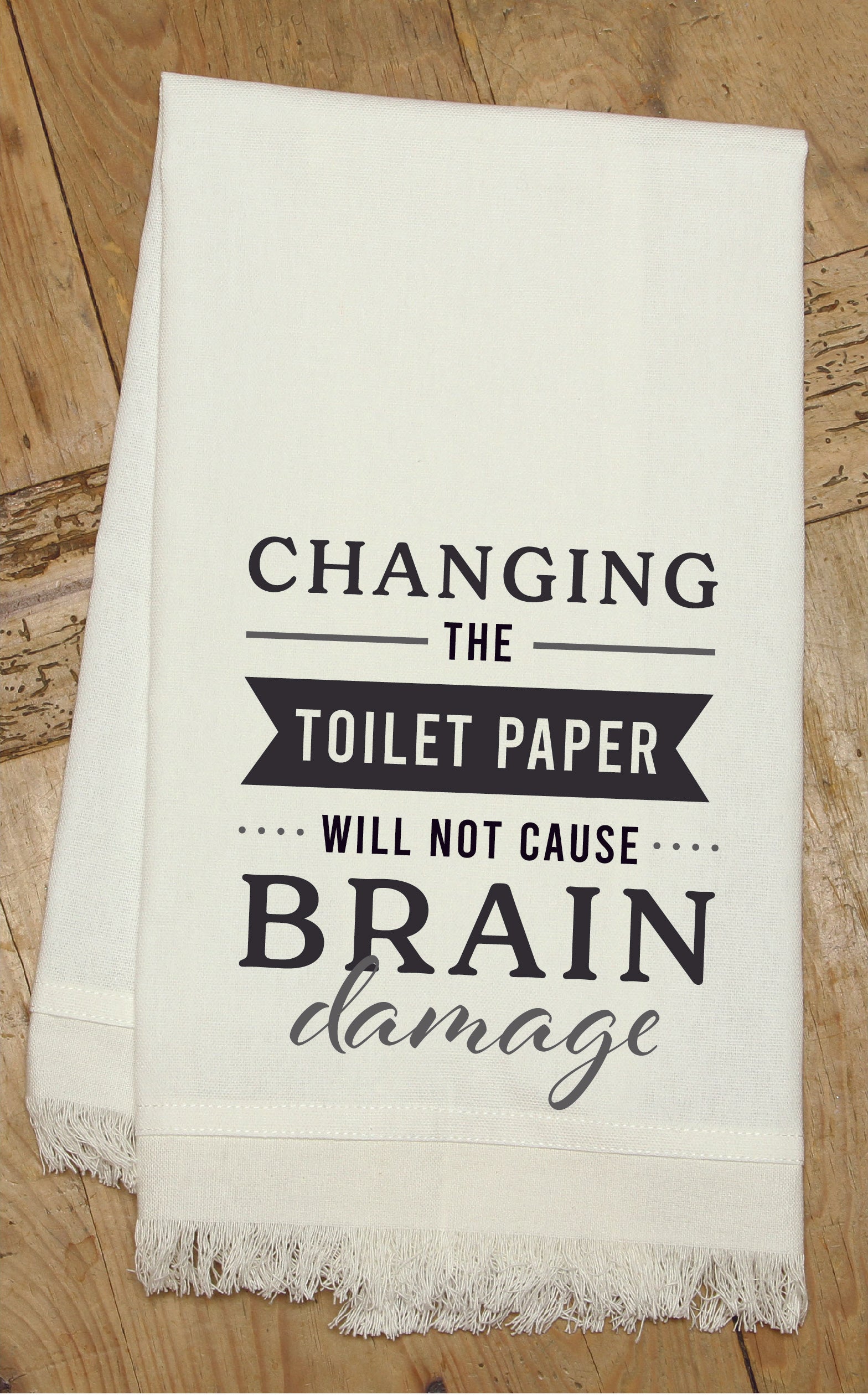 Changing the toliet paper will not cause Brain Damage / Kitchen Towel