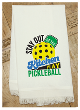 Stay out of the kitchen... Play Pickleball / Natural Kitchen Towel