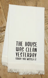 This house was clean yesterday. Sorry you missed it / (MS Natural) Kitchen Tea Towel