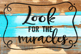 Look for the miracles / 12x8 Reclaimed Wood Wall Art