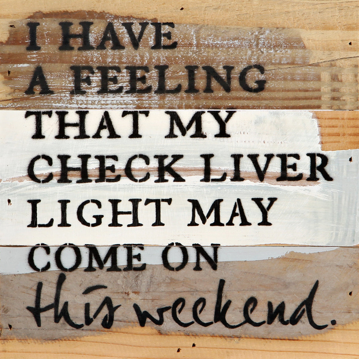 I have a feeling that my check liver light may come on this weekend. / 8x8 Reclaimed Wood Wall Art