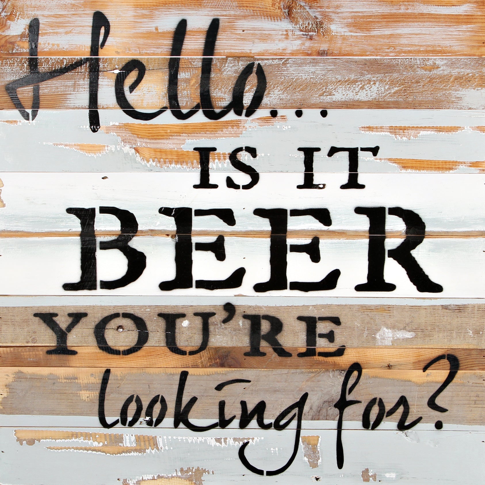 Hello, is it beer you're looking for? / 24x24 Reclaimed Wood Wall Art