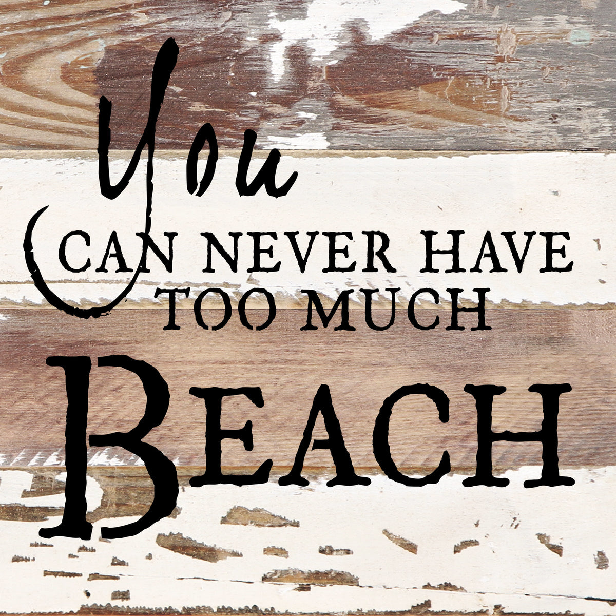 You can never have too much beach / 8x8 Reclaimed Wood Wall Art