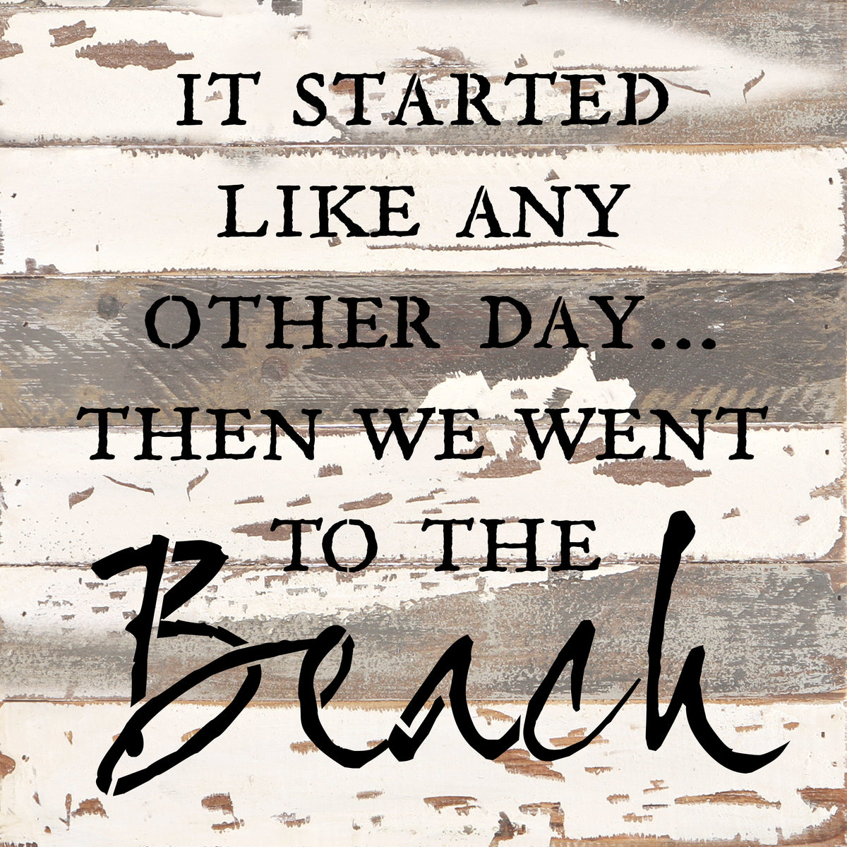 It started like any other day... then we went to the beach! / 12x12 Reclaimed Wood Wall Art