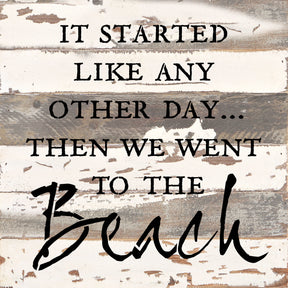 It started like any other day... then we went to the beach! / 12x12 Reclaimed Wood Wall Art
