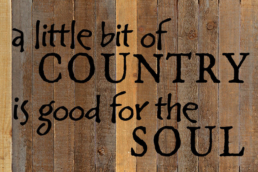 A little bit of country is good for the soul / 18x12 Reclaimed Wood Wall Art
