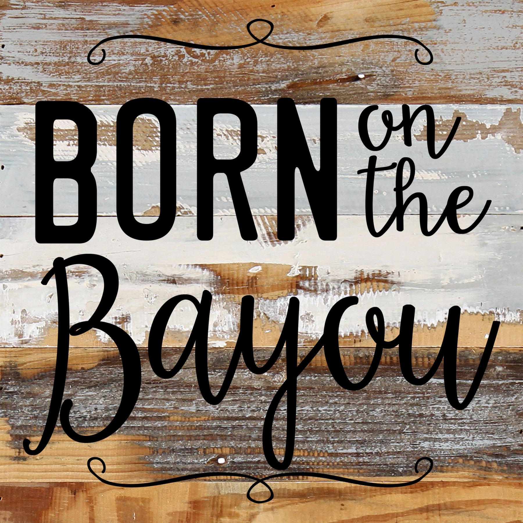 Born on The Bayou / 12x12 Reclaimed Wood Wall Art