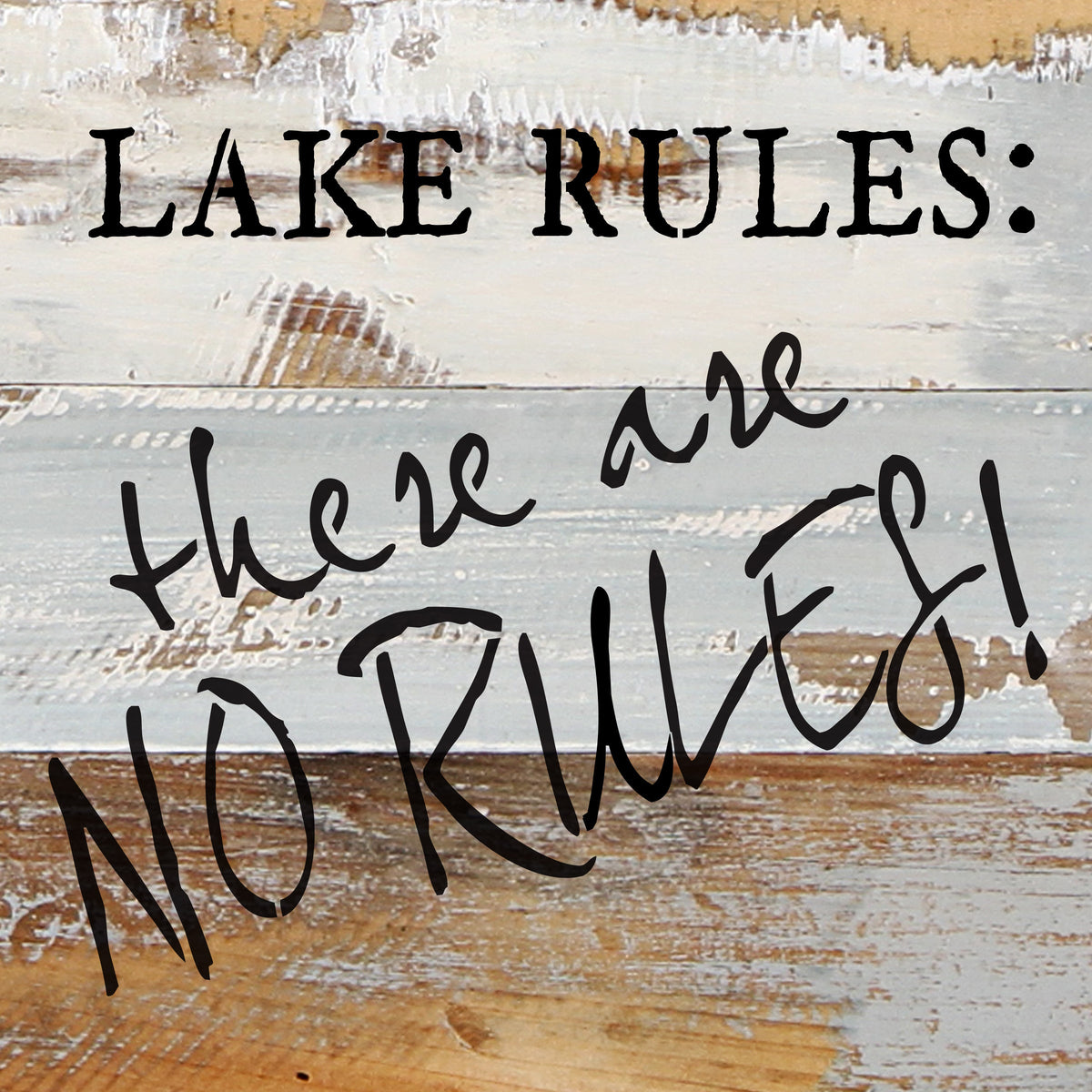 Lake Rules: there are no rules! / 8x8 Reclaimed Wood Wall Art