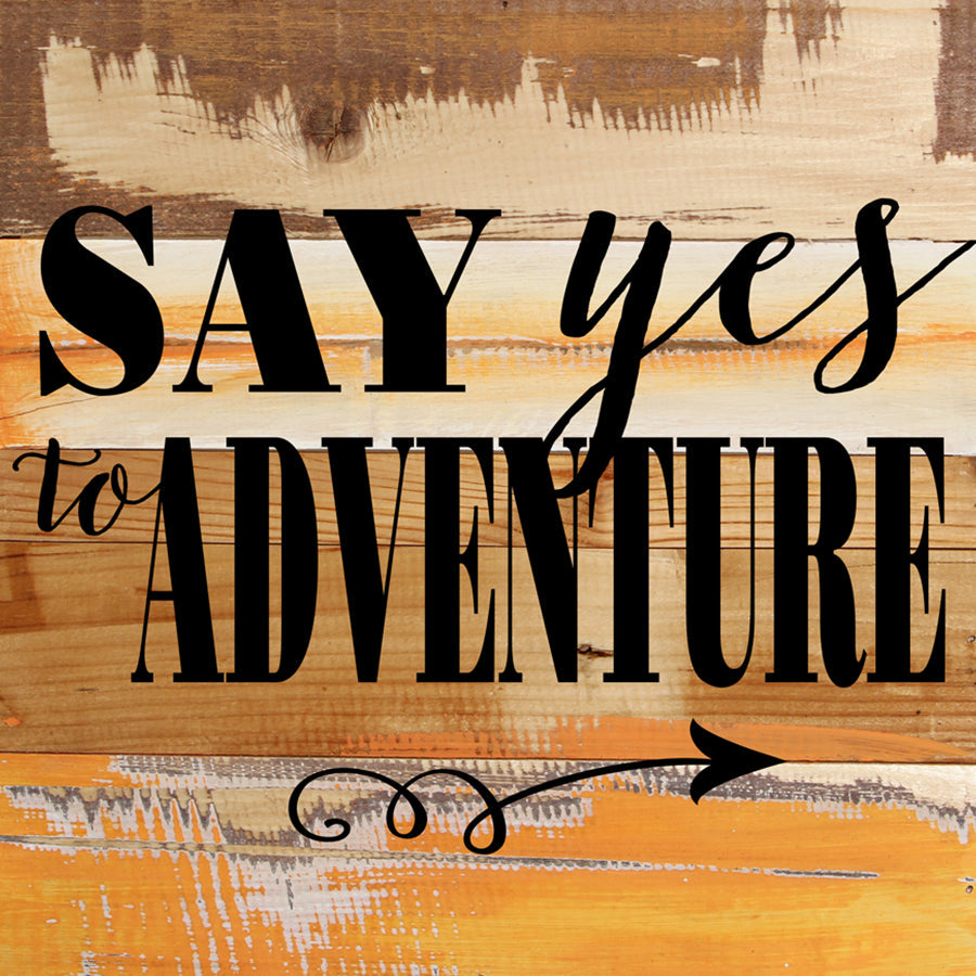 Say Yes To Adventure / 12x12 Reclaimed Wood Wall Art