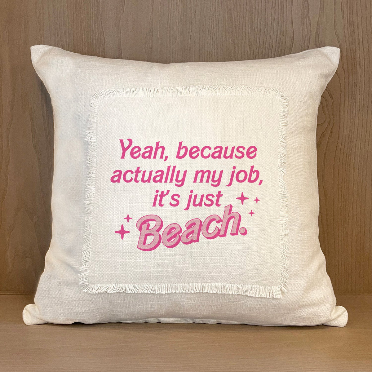 Yeah because actually my job, it's just beach / Trend MS Natural Pillow Cover