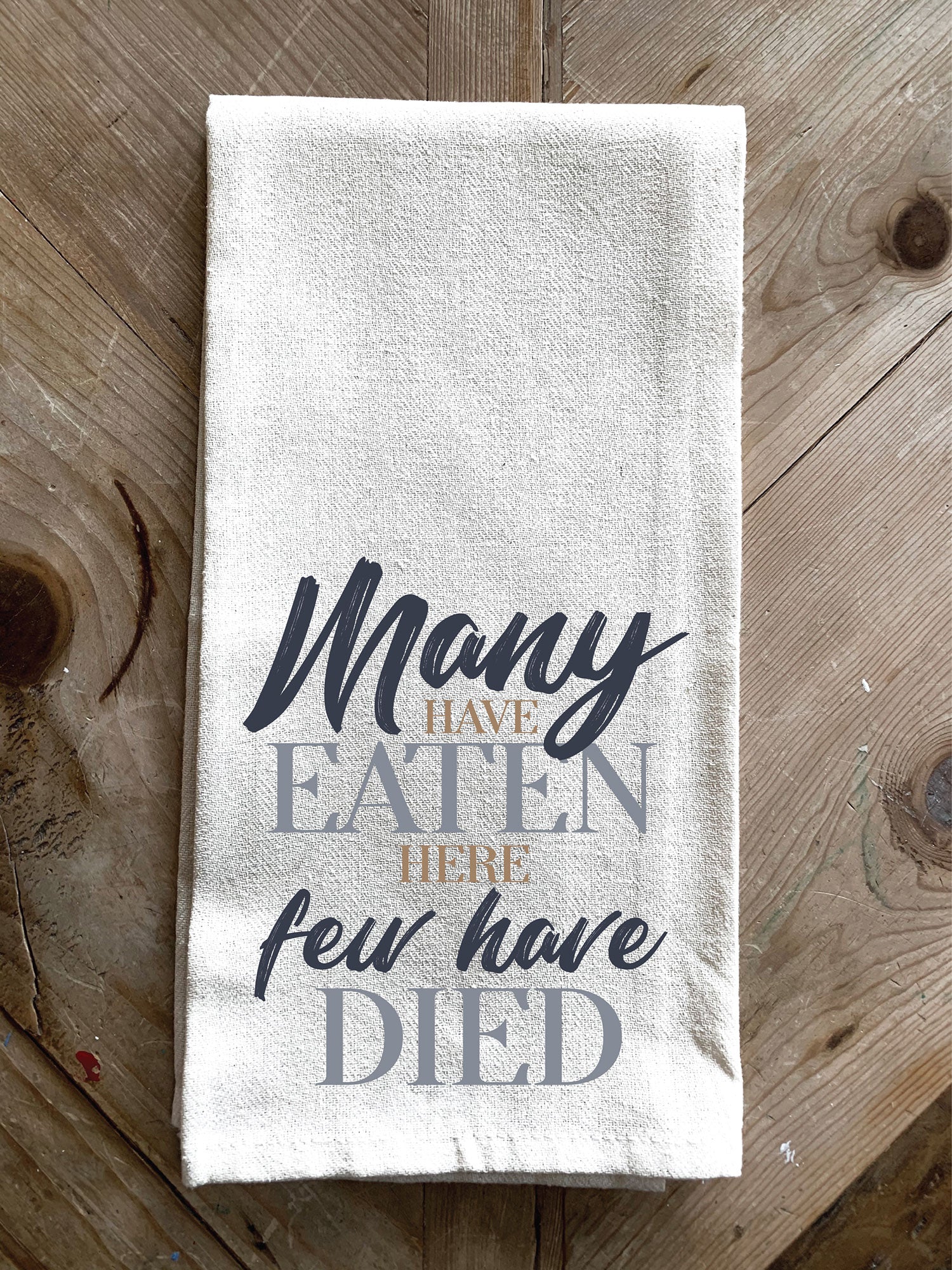 Many have eaten here; few have died / Kitchen Towel