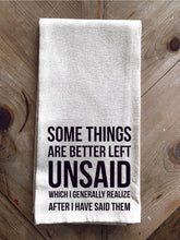 Some things are better left unsaid which I generally realize after I have said them / Kitchen Towel