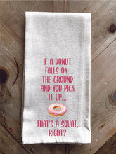 If a donut falls on the ground and you pick it up.. that's a squat right / Kitchen Towel