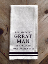 Behind every great man is a woman rolling her eyes / Kitchen Towel