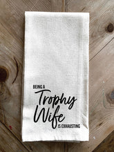 Being a Trophy Wife is Exhausting / Kitchen Towel
