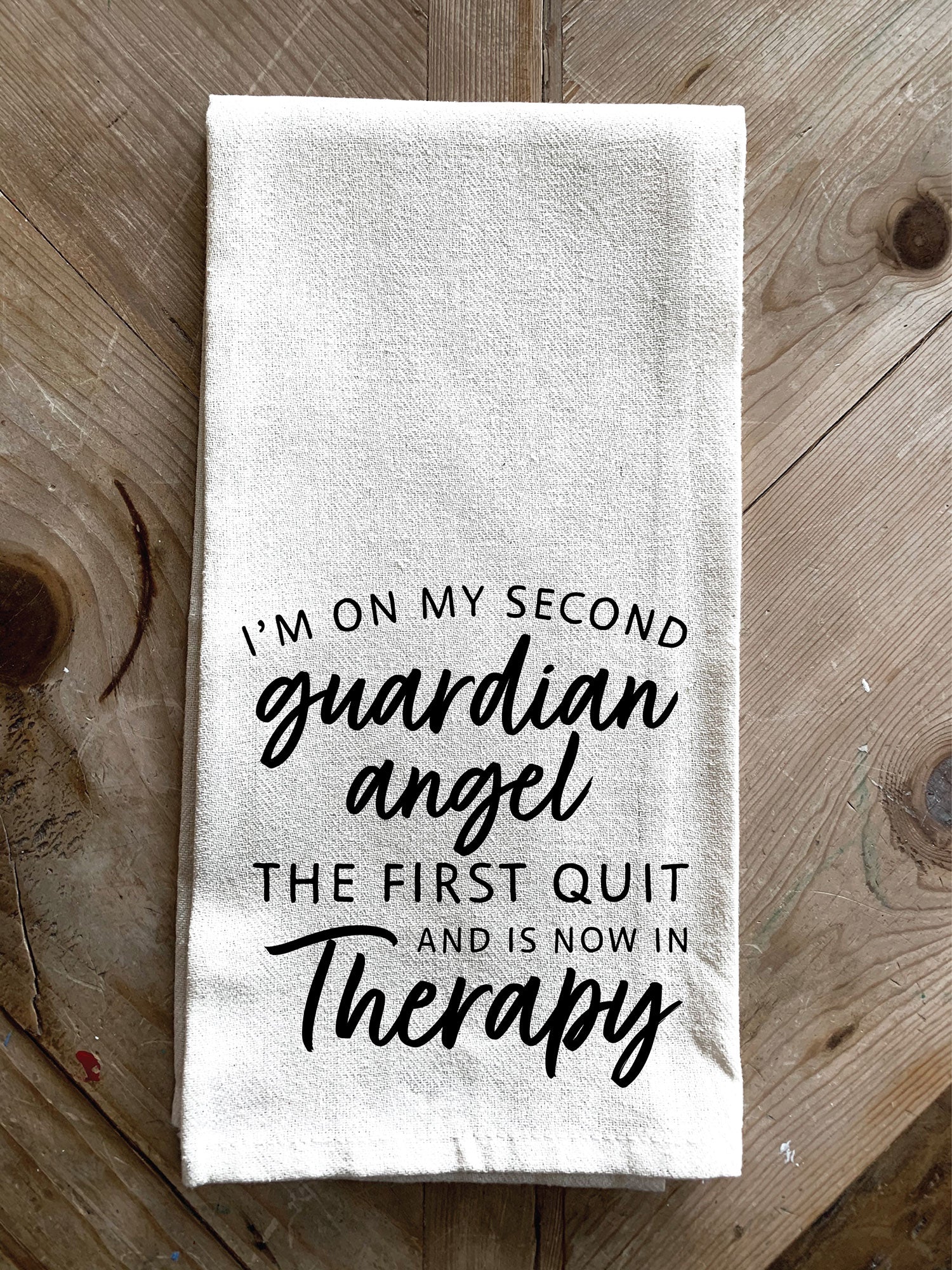 I'm on my second guardian angel. The first quit and is now in therapy / Kitchen Towel