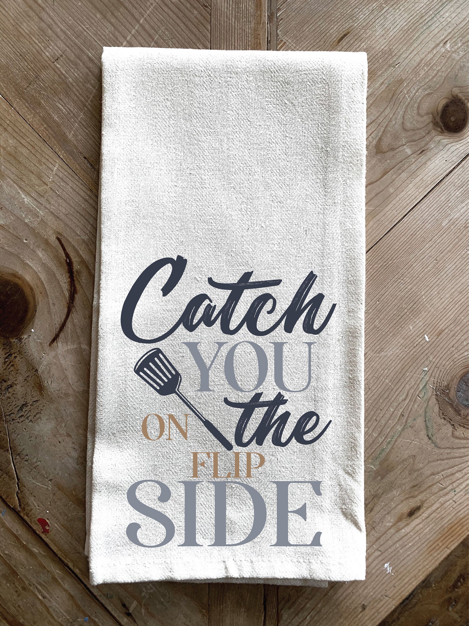Catch you on the flip side / Kitchen Towel