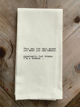 They say God only gives you what you can handle. Apparently God thinks I'm a badass. / Natural Kitchen Towel