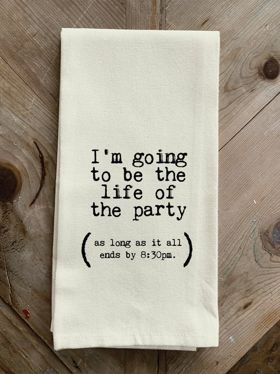 I'm going to be the life of the party (as long as it all ends by 8:30 pm.) / Natural Kitchen Towel