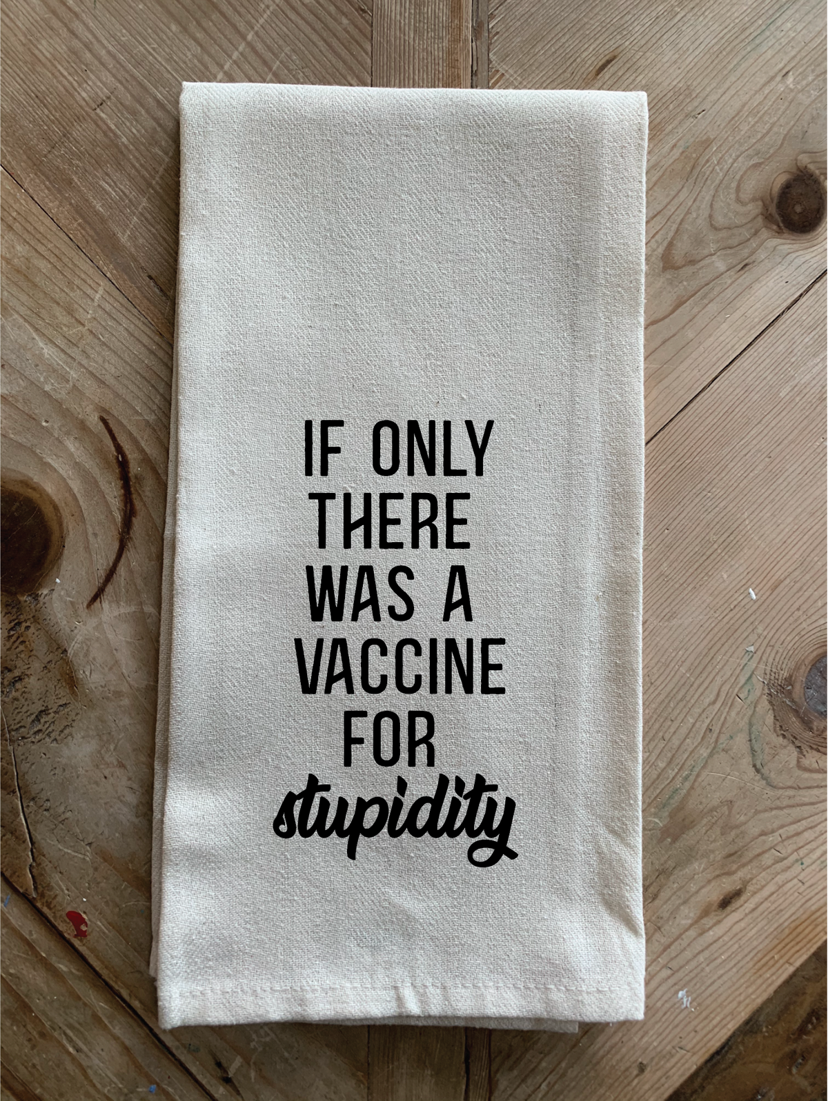 If only there was a vaccine for stupidity / Natural Kitchen Towel