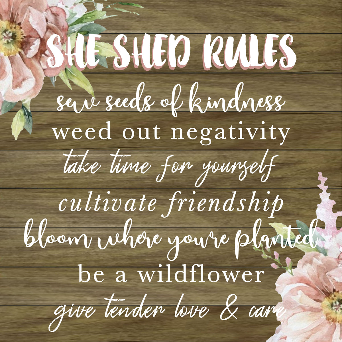 She Shed Rules: sew seeds of kindess, weed out negativity, take time for yourself, cultivate friendship... / 12x12 Indoor/Outdoor Recycled Plastic Wall Art