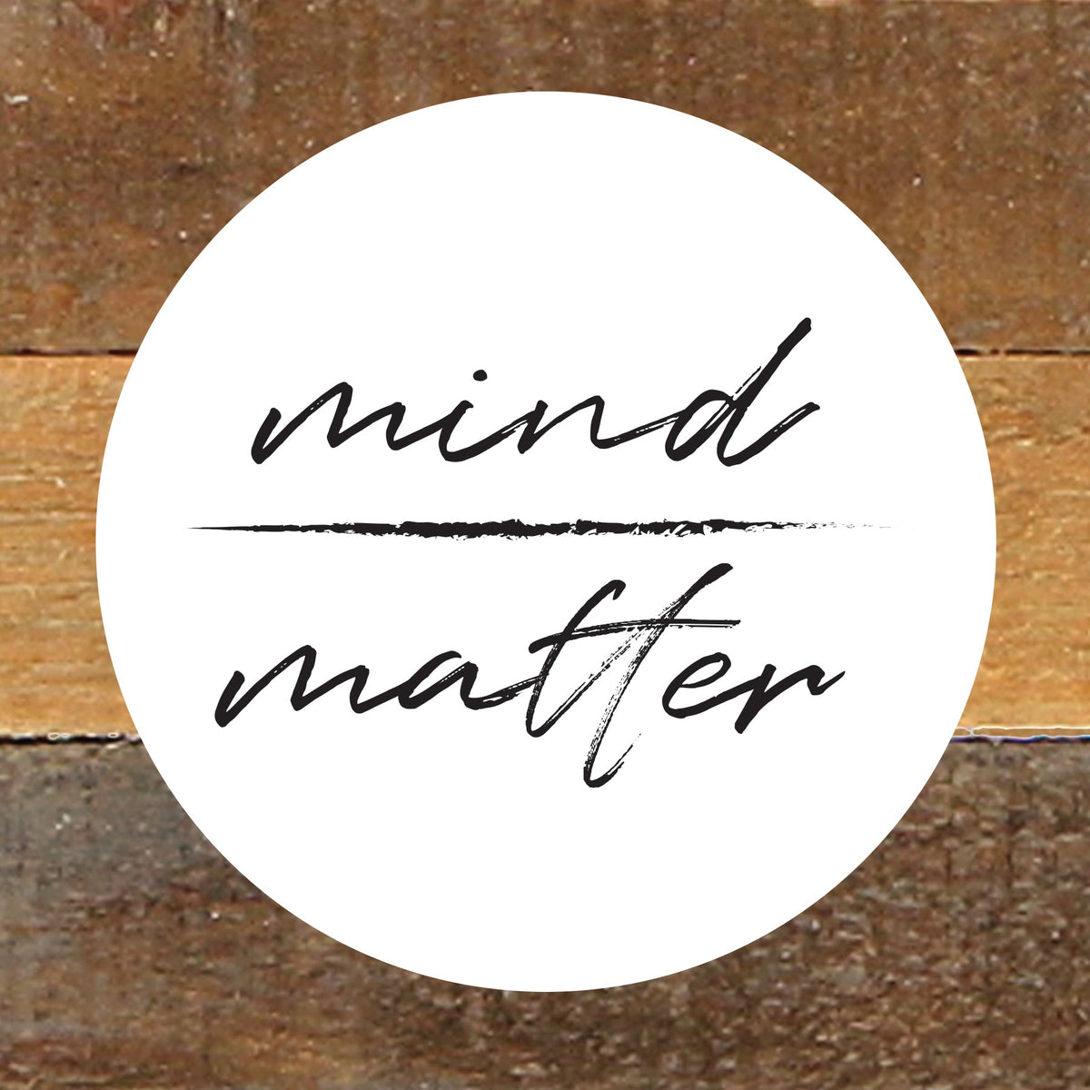 Mind Over Matter / 8x8 Reclaimed Wood Wall Art