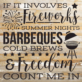 If it involves fireworks summer nights barbeques cold brews and freedom count me in / 28"X28" Reclaimed Wood Sign