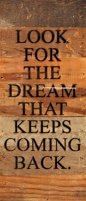 Look for the dream that keeps coming back / 6"x14" Reclaimed Wood Sign